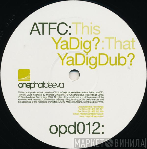 ATFC - Ya Dig?