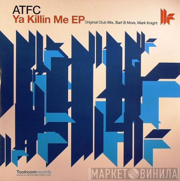 ATFC - Ya Killin Me EP