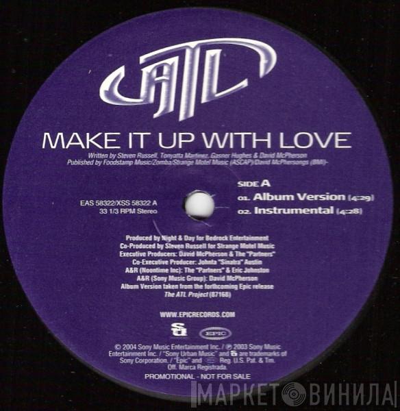 ATL  - Make It Up With Love