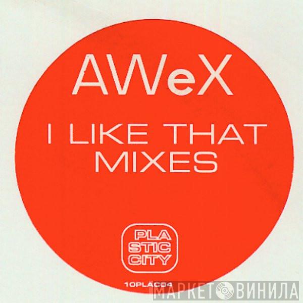 AWeX - I Like That (Mixes)