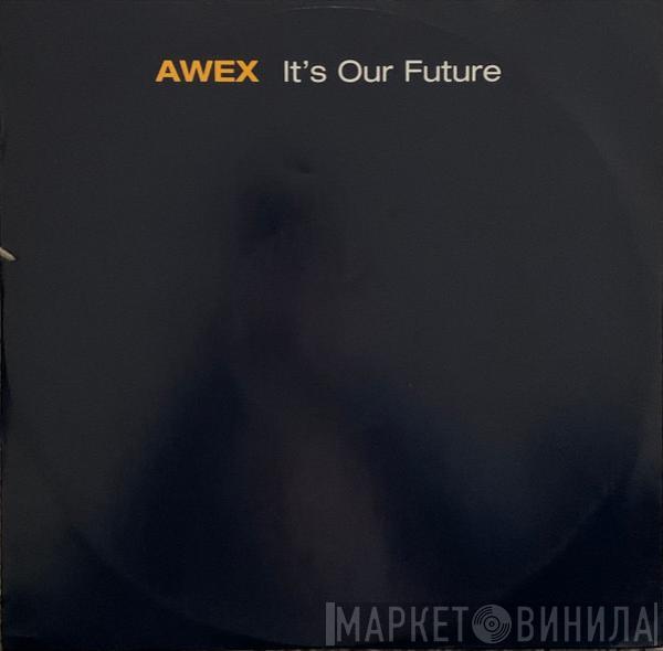  AWeX  - It's Our Future