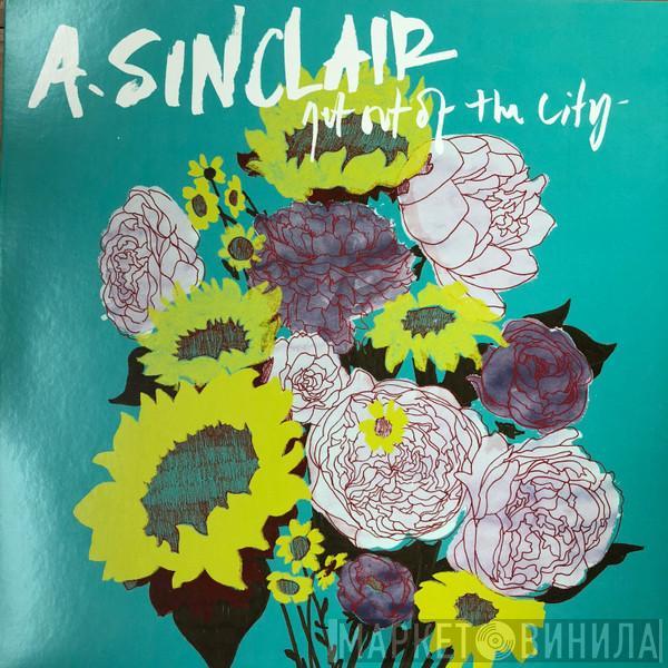 A.Sinclair - Get Out Of The City