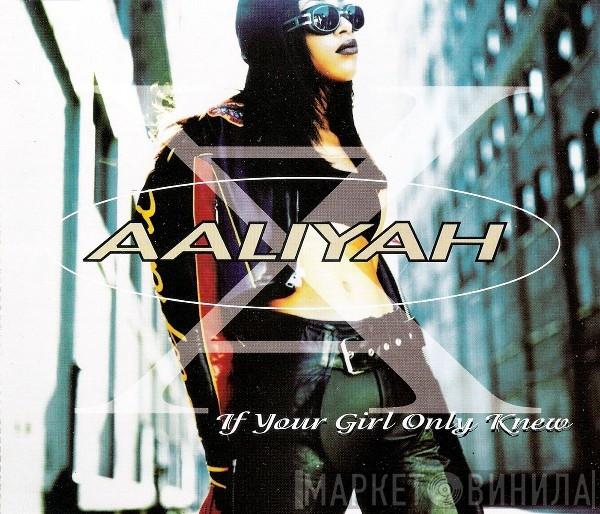Aaliyah - If Your Girl Only Knew