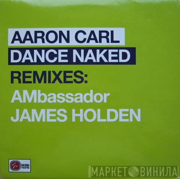 Aaron-Carl - Dance Naked (Remixes)