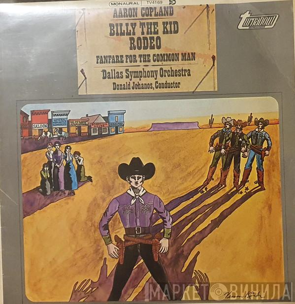 Aaron Copland, Dallas Symphony Orchestra, Donald Johanos - Billy The Kid / Rodeo / Fanfare For The Common Man