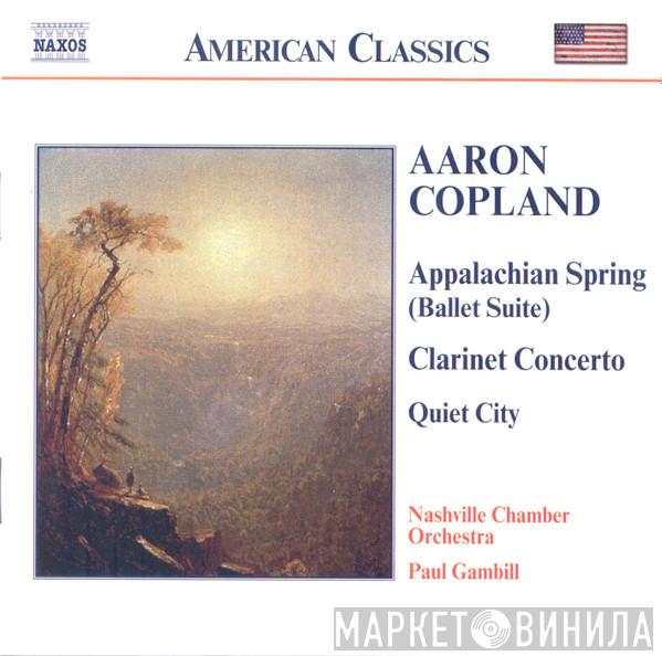 Aaron Copland, Laura Ardan, Nashville Chamber Orchestra, Paul Gambill - Appalachian Spring / Clarinet Concerto / Quiet City
