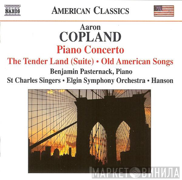 Aaron Copland, Benjamin Pasternack, St. Charles Singers, Elgin Symphony Orchestra, Robert Hanson  - Piano Concerto, The Tender Land (Suite), Old American Songs