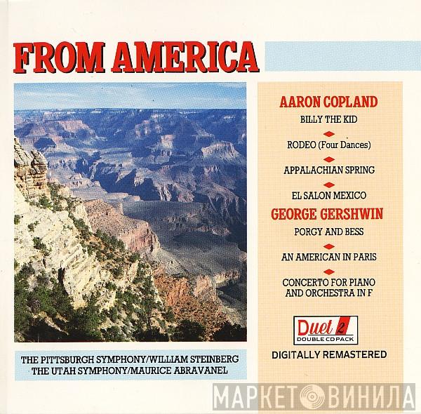 Aaron Copland, George Gershwin, The Pittsburgh Symphony Orchestra, William Steinberg, Utah Symphony Orchestra, Maurice de Abravanel - From America