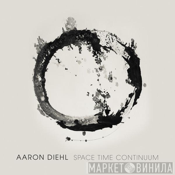 Aaron Diehl - Space Time Continuum