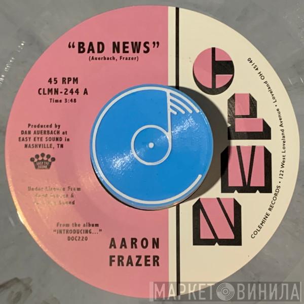 Aaron Frazer - Bad News / Done Lyin'