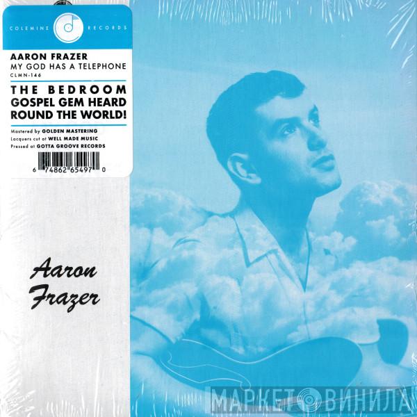 Aaron Frazer - My God Has A Telephone