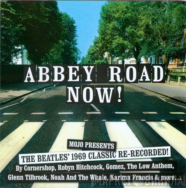  - Abbey Road Now! (Mojo Presents The Beatles' 1969 Classic Re-Recorded!)