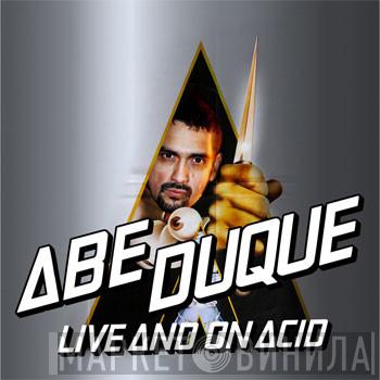 Abe Duque - Live And On Acid