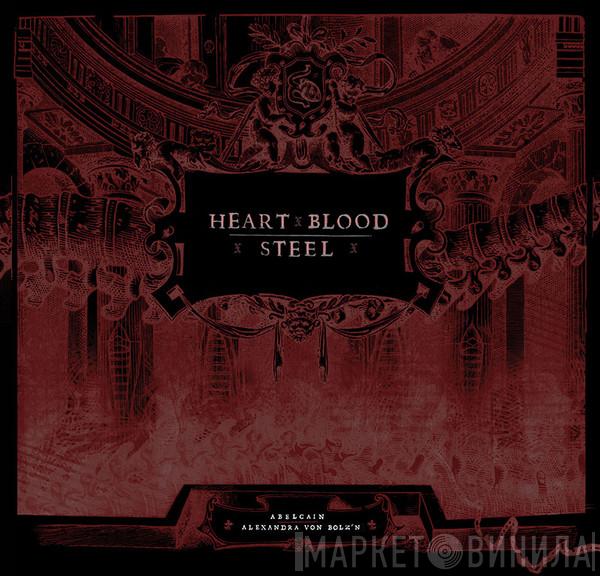 Abelcain, Alexandra von Bolz'n - Heart Blood Steel