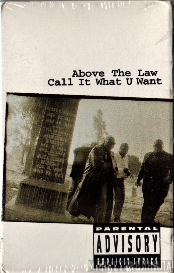 Above The Law - Call It What U Want
