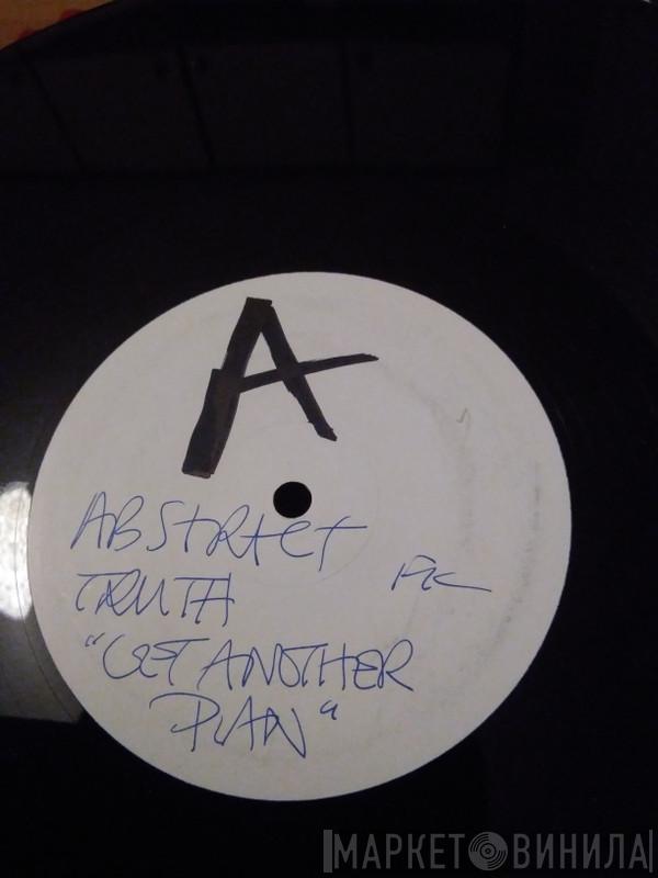 Abstract Truth - Get Another Plan
