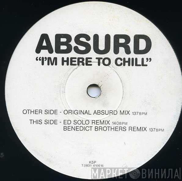 Absurd  - I'm Here To Chill