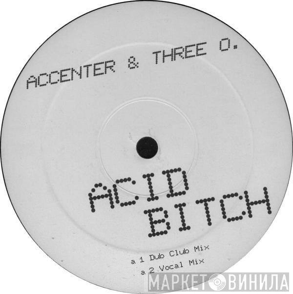 Accenter & Three O - Can You Feel It? / Acid Bitch