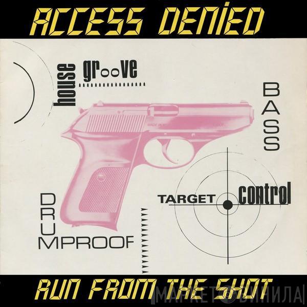 Access Denied - Run From The Shot