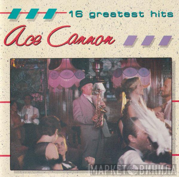 Ace Cannon - 16 Greatest Hits