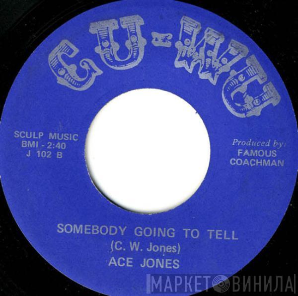  Ace Jones  - I Can't Quit You / Somebody Going To Tell