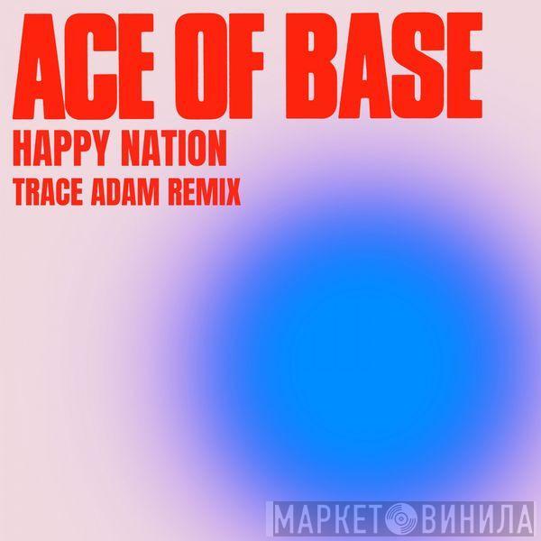 Ace Of Base  - Happy Nation (Trace Adam Remix)