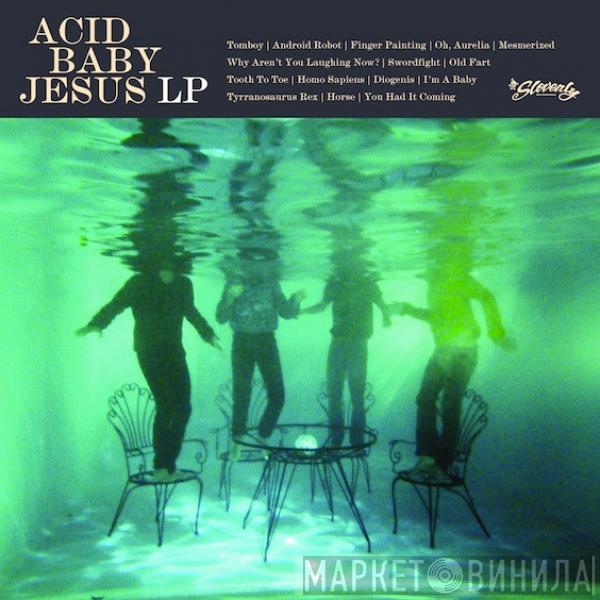 Acid Baby Jesus - Acid Baby Jesus