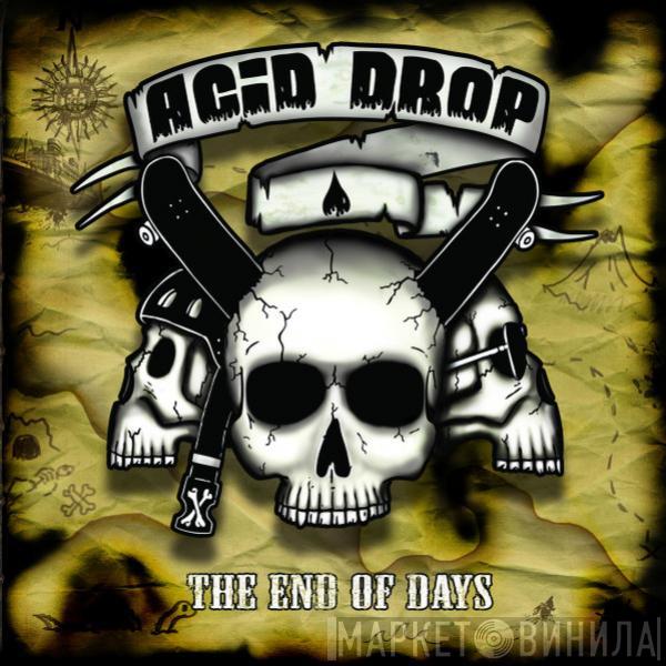 Acid Drop  - The End Of Days