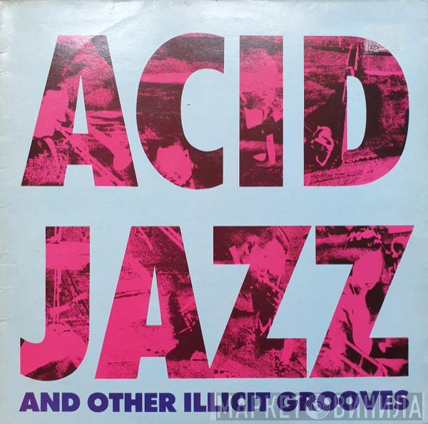  - Acid Jazz And Other Illicit Grooves