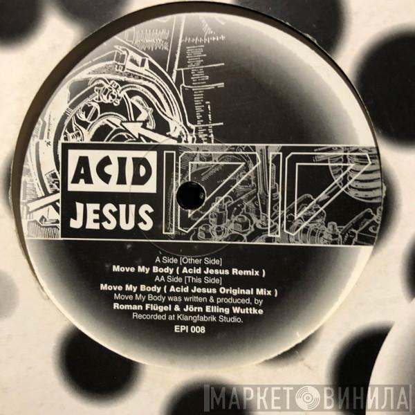 Acid Jesus - Move My Body