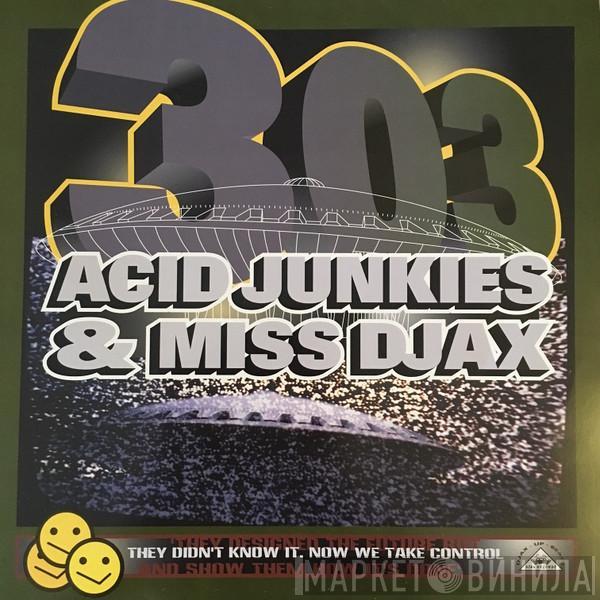 Acid Junkies, Miss Djax - 303