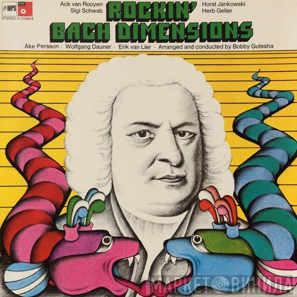 Ack Van Rooyen, Siegfried Schwab, Horst Jankowski, Herb Geller, Åke Persson, Wolfgang Dauner, Erik Van Lier, Bobby Gutesha - Rockin' Bach Dimensions