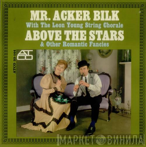 Acker Bilk, The Leon Young String Chorale - Above The Stars & Other Romantic Fancies