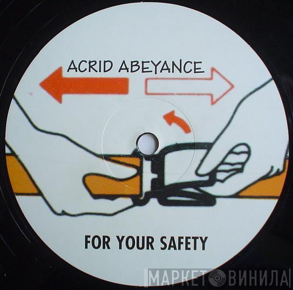 Acrid Abeyance - For Your Safety