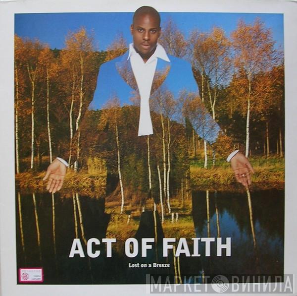 Act Of Faith - Lost On A Breeze