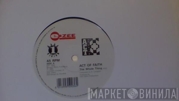 Act Of Faith - The Whole Thing