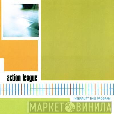 Action League - Interrupt This Program