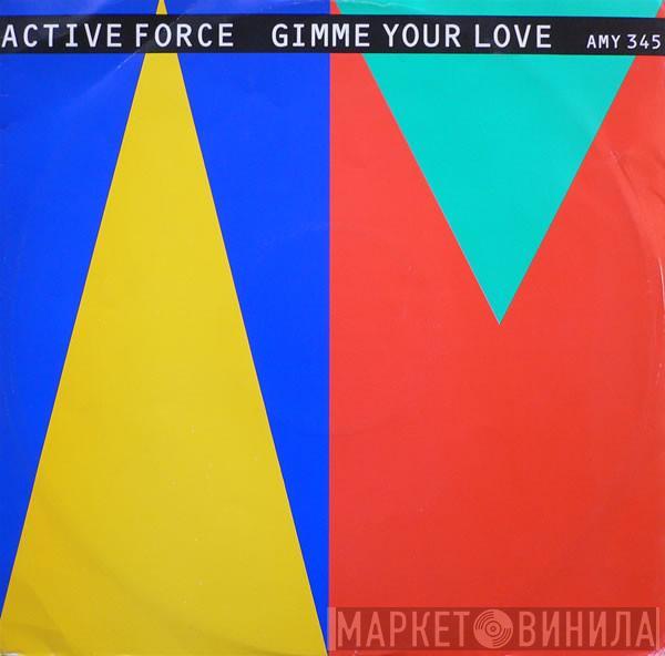 Active Force  - Give Me Your Love