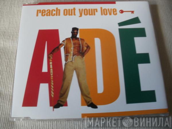 Adé - Reach Out Your Love
