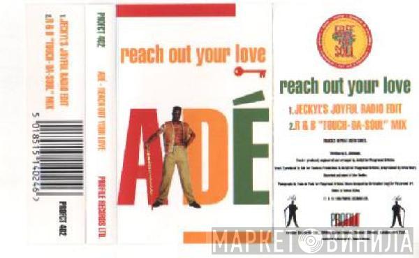 Adé - Reach Out Your Love
