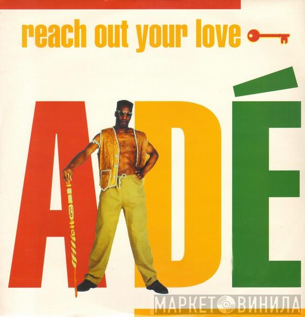Adé - Reach Out Your Love