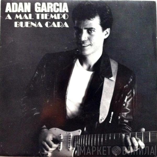 Adán García - A Mal Tiempo Buena Cara