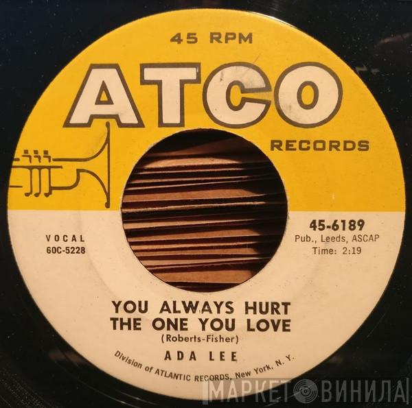 Ada Lee - You Always Hurt The One You Love