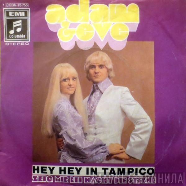 Adam & Eve  - Hey Hey In Tampico