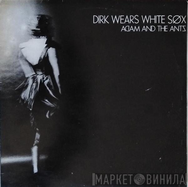 Adam And The Ants - Dirk Wears White Sox