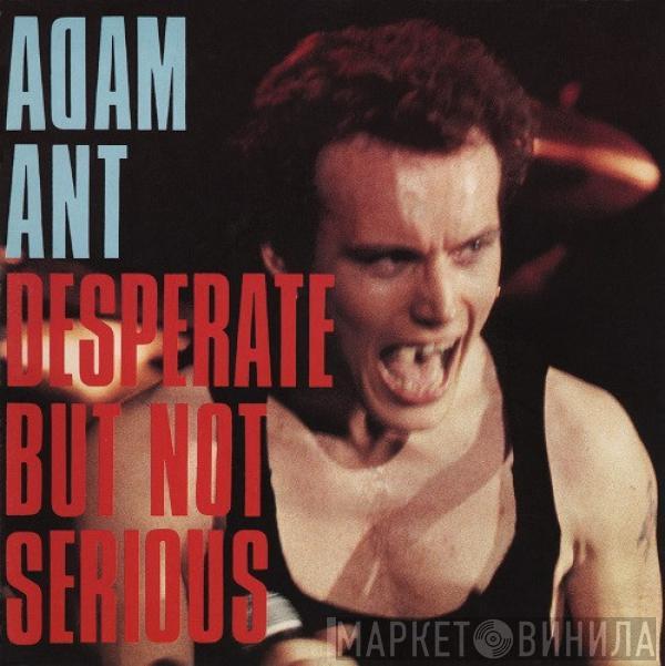  Adam Ant  - Desperate But Not Serious