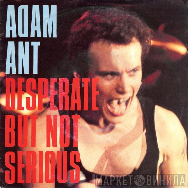  Adam Ant  - Desperate But Not Serious