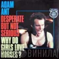  Adam Ant  - Desperate But Not Serious