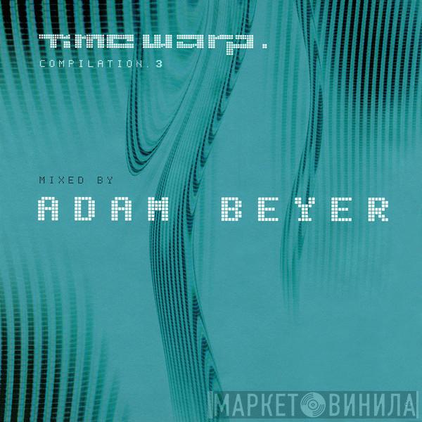 Adam Beyer - Time Warp Compilation. 3