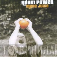 Adam Power - More Juice